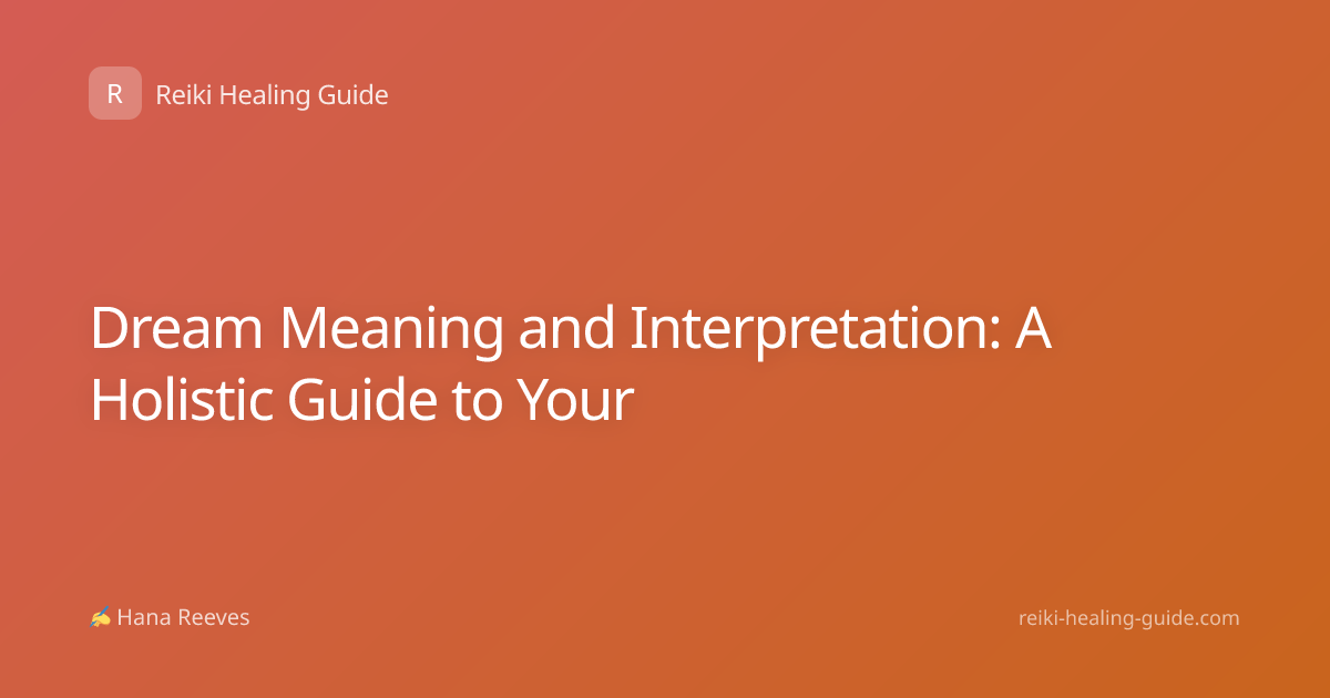 Dream Meaning and Interpretation: A Holistic Guide to Your