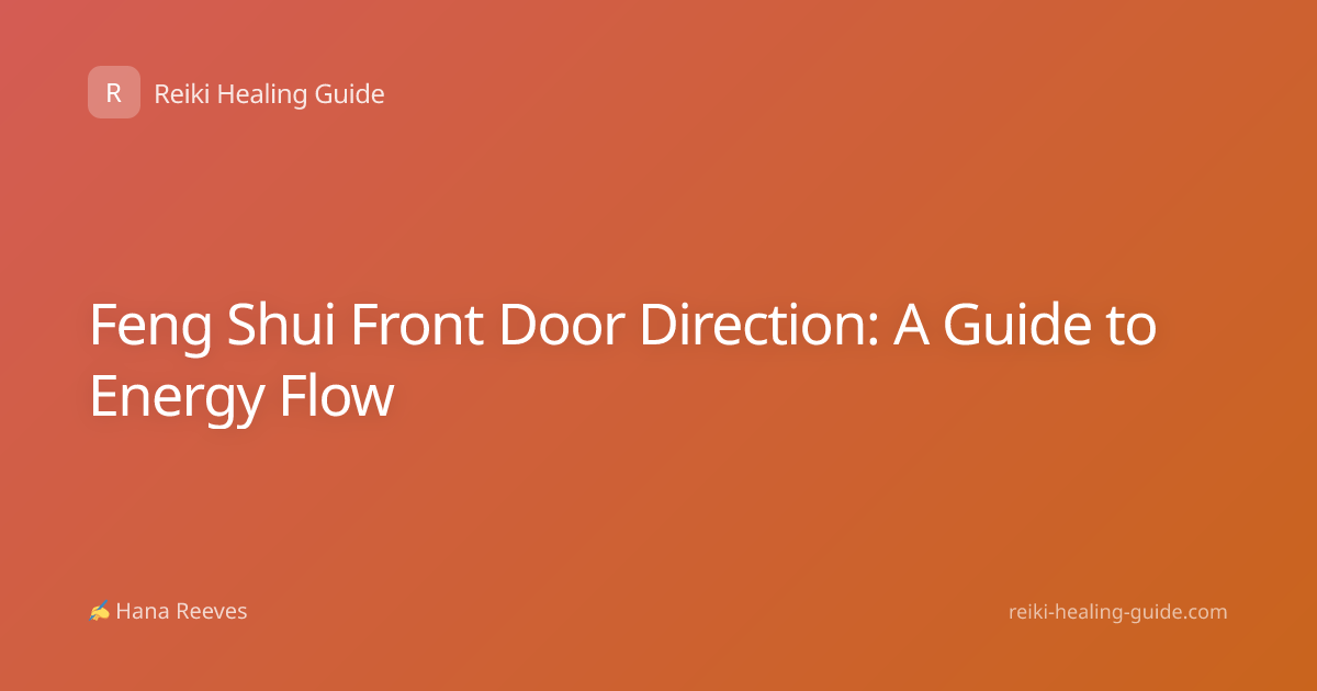 Feng Shui Front Door Direction: A Guide to Energy Flow