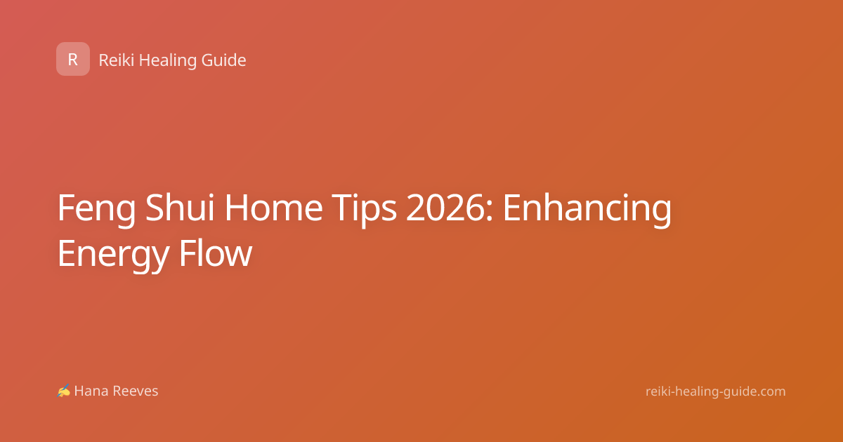 Feng Shui Home Tips 2026: Enhancing Energy Flow